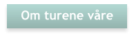 Om turene våre