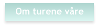 Om turene våre